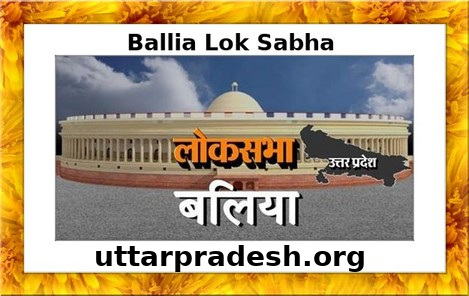 Ballia Lok Sabha Constituency Of Uttar Pradesh